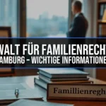Anwalt für Familienrecht in Hamburg – Wichtige Informationen